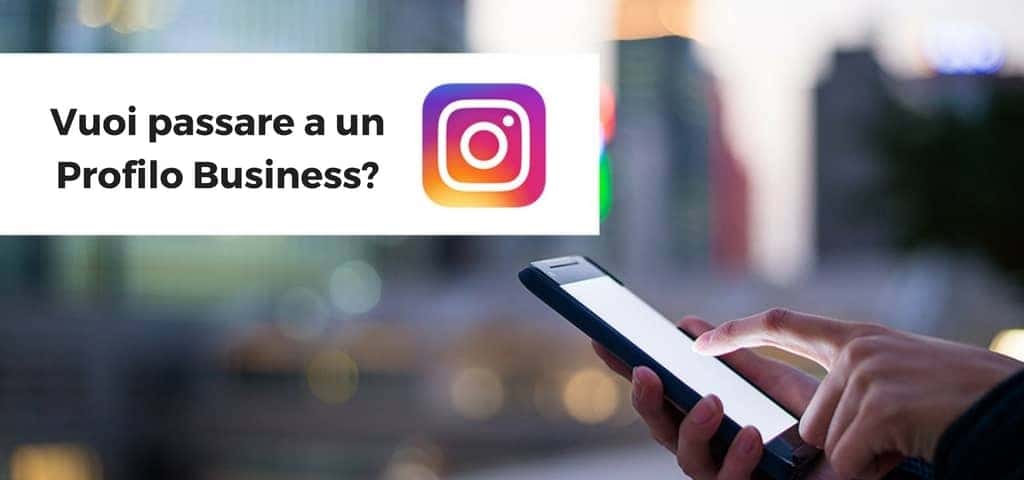 Vuoi passare a un profilo business su Instagram? Ecco come fare