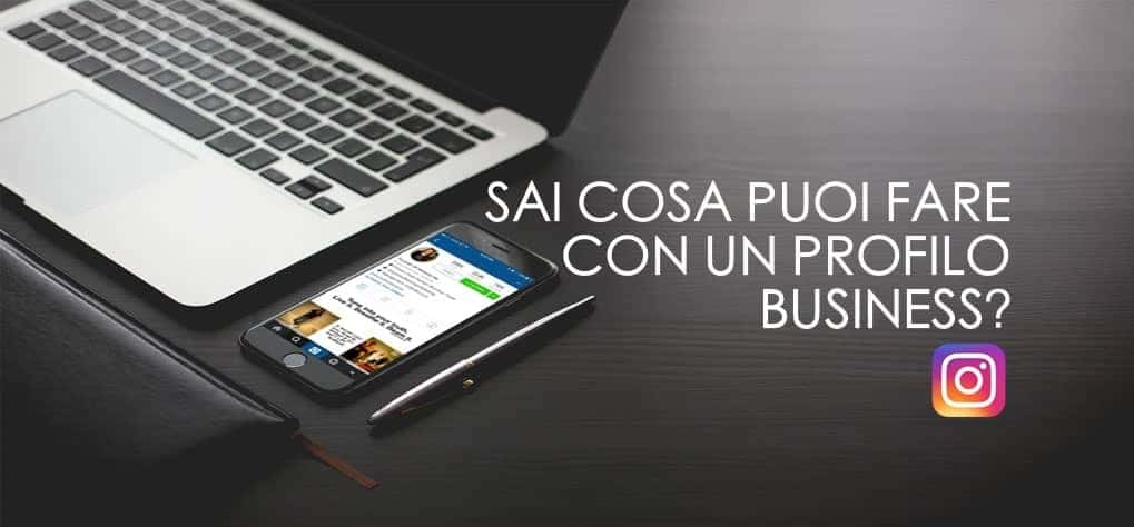 Cosa possiamo fare con un profilo Business di Instagram?